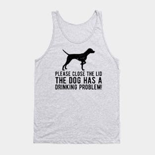 please close the lid the dog has a drinking problem! Tank Top